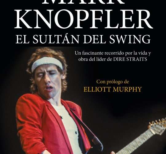 Este 15 de noviembre llega a las librerías una nueva biografía de Mark Knopfler titulada 'El sultán del swing', escrita por Peter Redwhite.