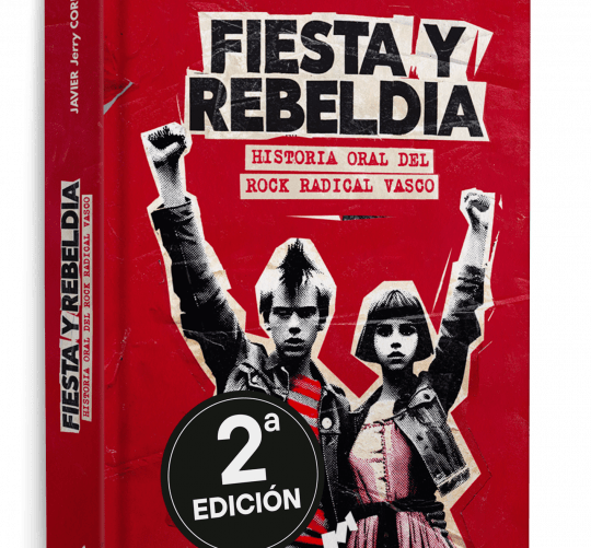 Ya está en castellano en todas las librerías del país 'Fiesta y Rebeldía. Historia del rock radical vasco', obra de Javier 'Jerry' García