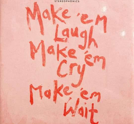 Stereophonics lanzan este viernes 25 de abril su largamente esperado nuevo disco de estudio, ‘Make ‘em Laugh, Make ‘em Cry, Make ‘em Wait'.