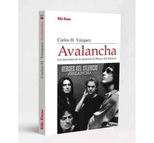 La editorial Efe Eme acaba de publicar 'Avalancha, los demonios de la memoria de Héroes del Silencio', un nuevo libro de Carlos H. Vázquez