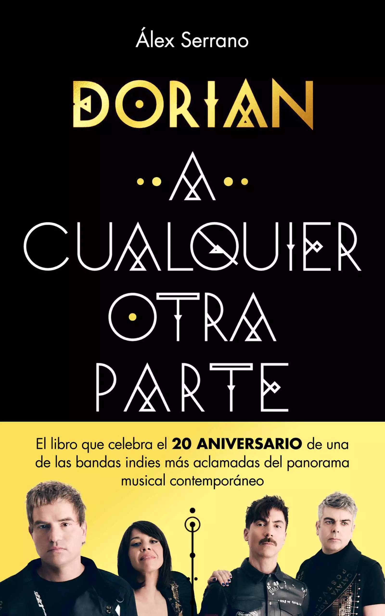Dorian y el periodista Alex Serrano publican 'A cualquier otra parte' (Plaza & Janés, 2026) el 9 de abril, un libro sobre la banda y el indie