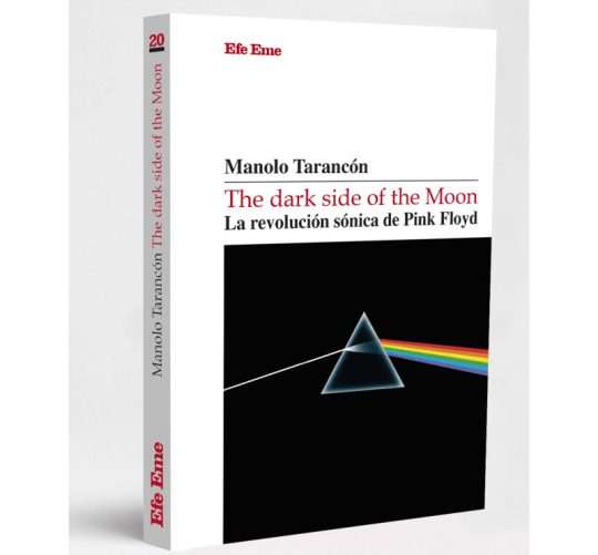 Un nuevo libro se adentra en 'The dark side of the moon' de Pink Floyd. Este título, obra de Manolo Tarancón, está ya en la tienda de Efe Eme