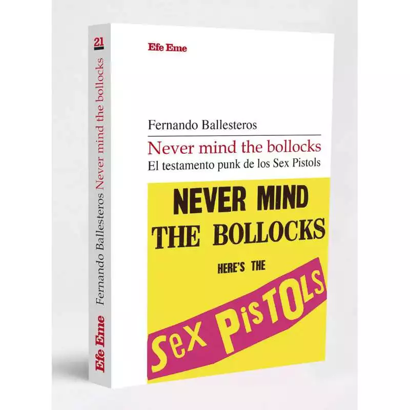 Fernando Ballesteros cuenta la historia del 'Never mind the bollocks' de los Sex Pistols, en un nuevo libro recién editado por Efe Eme